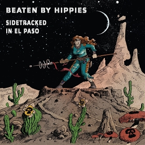 Beaten By Hippies – Sidetracked In El Paso