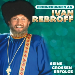 Rebroff, Ivan – Seine Grossen Erfolge