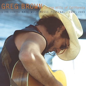 Brown, Greg – In the Hills of Californi