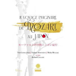 Trio George Sand – Mozart, Mochizuki & Fujikara: Le Voyage Imaginaire De Mozart Au Japon