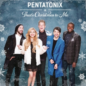 Pentatonix – That's Christmas To Me