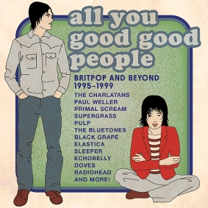 V/A – All You Good Good People Britpop & Beyond 1995-1999