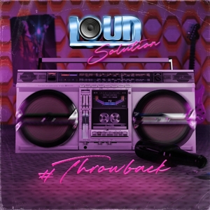 Loud Solution – Throwback
