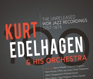 Edelhagen, Kurt & His Orchestra – 100 - the Unreleased Wdr Jazz Recordings