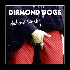 Diamond Dogs – Weekend Monster