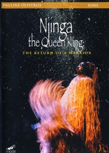Oliveros, Pauline – Pauline Oliveros / Ione: Njinga: the Queen King
