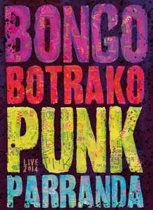 Bongo Botrako – Punk Parranda - Live 2014
