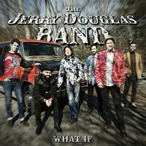 Douglas, Jerry -Band- – What If