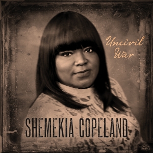 Copeland, Shemekia – Uncivil War