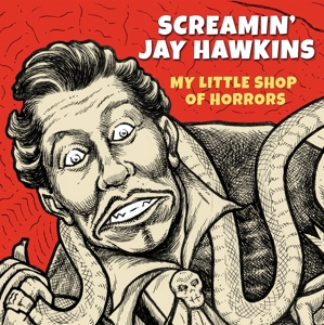 Hawkins, Screamin' Jay – My Little Shop of Horrors