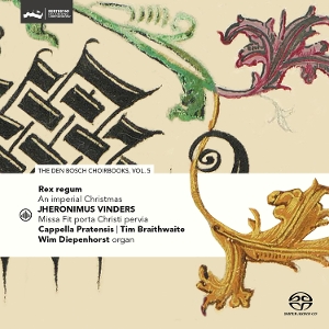 Cappella Pratensis & Tim Braithwaite & Wim Diepenhorst – Rex Regum - an Imperial Christmas - Den Bosch Choirbook Vol. 5
