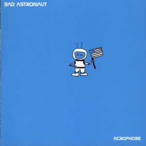 Bad Astronaut – Acrophobe