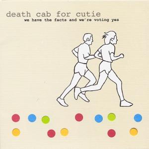Death Cab For Cutie – We Have the Facts and We're Voting Yes