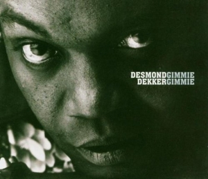Dekker, Desmond – Gimmie Gimmie