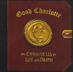 Good Charlotte – Chronicles of Life and Death: Life