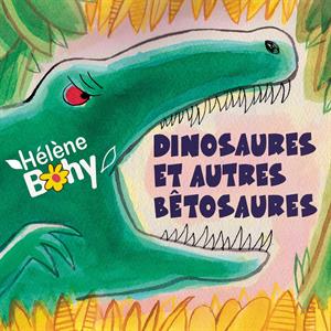 Bohy, Hélène – Dinosaures Et Autres Bêtosaures