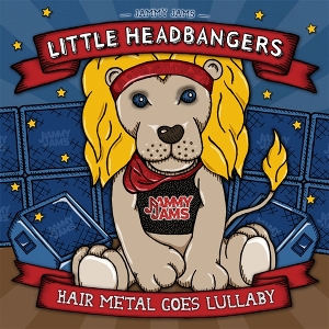 Jammy Jams – Little Headbangers; Hair Metal Goes Lullabby