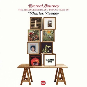 Eternal Journey – The Arrangements and Productions of Charles Stepney