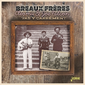 Les Breaux Freres – Cleoma & Joe Falcon - Vas Y Carrement