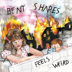 Bent Shapes – Feels Weird