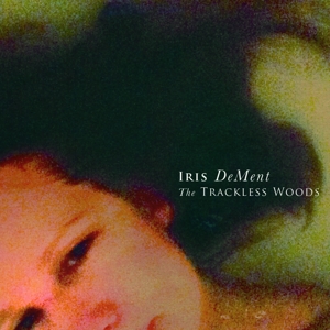 Dement, Iris – Trackless Woods