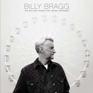 Bragg, Billy – Million Things That Never Happened