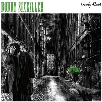 Bobby Sixkiller – Lonely Road