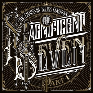Chainsaw Blues Cowboys, the – The Magnificent Seven Part I