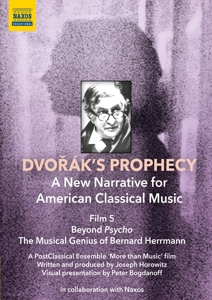 Horowitz, Joseph – Dvorak's Prophecy - Beyond Psycho: the Musical Genius of Bernard Herrmann