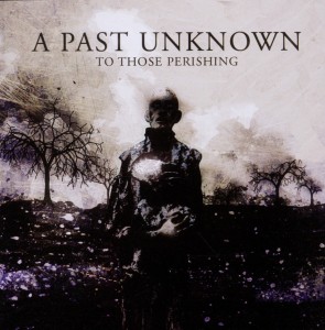 A Past Unknown – To Those Perishing