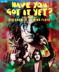Pink Floyd & Syd Barrett – Have You Got It Yet? the Story of Syd Barrett and Pink Floyd