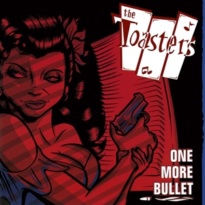 Toasters – One More Bullet