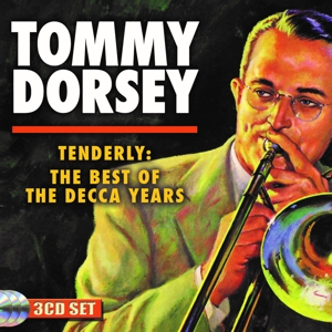 Dorsey, Tommy & His Greatest Band – Tenderly: the Best of the Decca Years