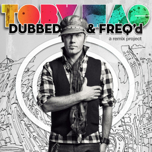 Tobymac – Dubbed & Freq'd:A Remix Project