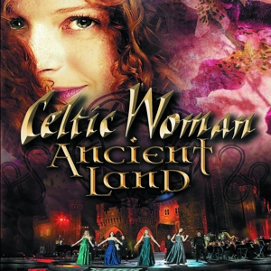 Celtic Woman – Ancient Land