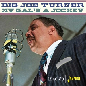 Turner, Big Joe – My Gal S a Jockey - 1946-1950