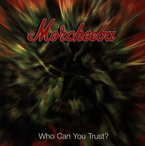 Morcheeba – Who Can You Trust