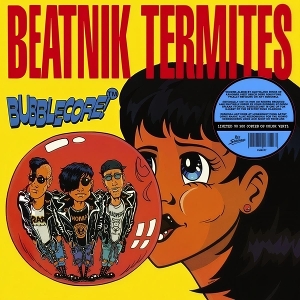 Beatnik Termites – Bubblecore