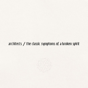 Architects – Classic Symptoms of a Broken Spirit