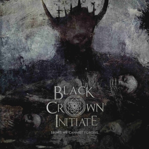 Black Crown Initiate – Selves We Cannot Forgive