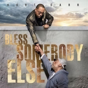 Carr, Kurt – Bless Somebody Else