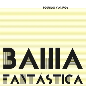 Campos, Rodrigo – Bahia Fantastica
