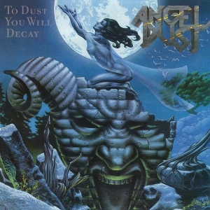 Angel Dust – To Dust You Will Decay