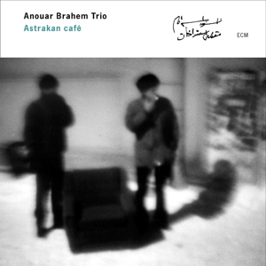 Brahem, Anouar – Astrakan Cafe