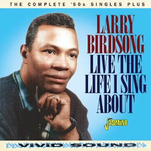 Birdsong, Larry – Live the Life I Sing About - the Complete 50s Singles Plus