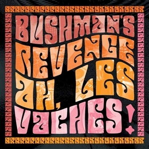 Bushman's Revenge – Ah, Les Vaches!