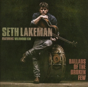 Lakeman, Seth – Ballads of the Broken Few