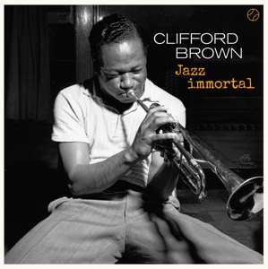 Brown, Clifford – Jazz Immortal - the Complete Sessions