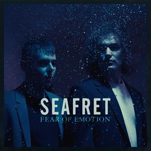 Seafret – Fear of Emotion
