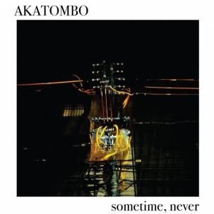 Akatombo – Sometime Never
